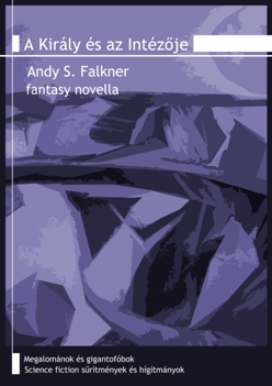 Andy S. Falkner: A Király és az Intézője